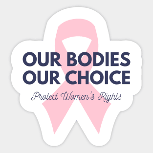 Our Bodies Our Choice Sticker